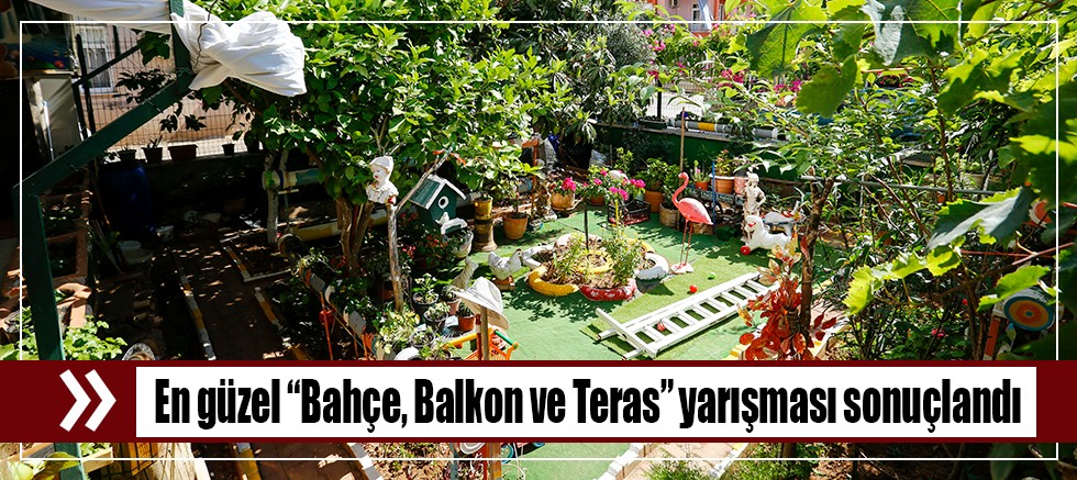 En güzel “Bahçe, Balkon ve Teras” yarışması sonuçlandı