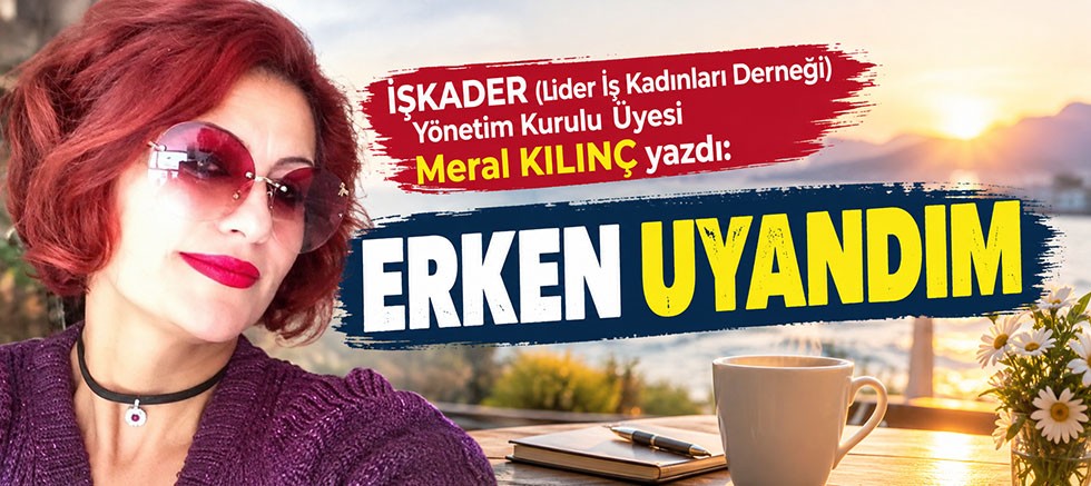 ERKEN UYANDIM
