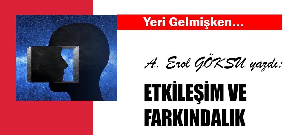 ETKİLEŞİM VE FARKINDALIK