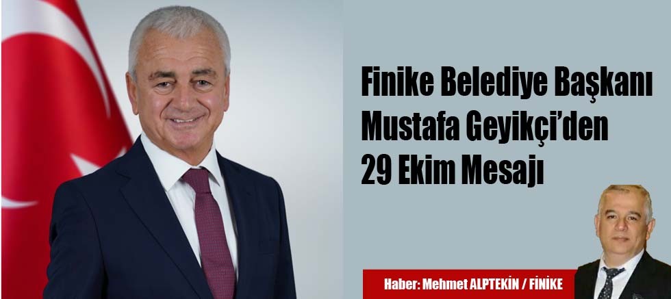 Finike Belediye Başkanı Mustafa Geyikçi’den 29 Ekim Mesajı