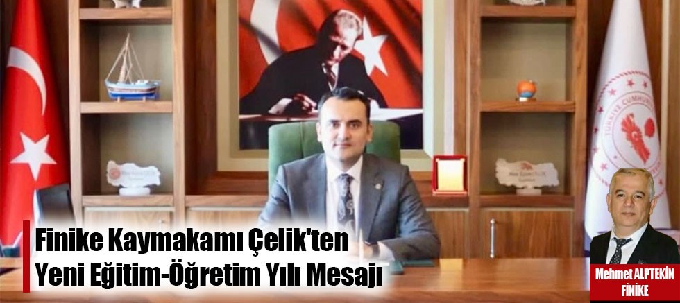 Finike Kaymakamı Çelik'ten Yeni Eğitim-Öğretim Yılı Mesajı