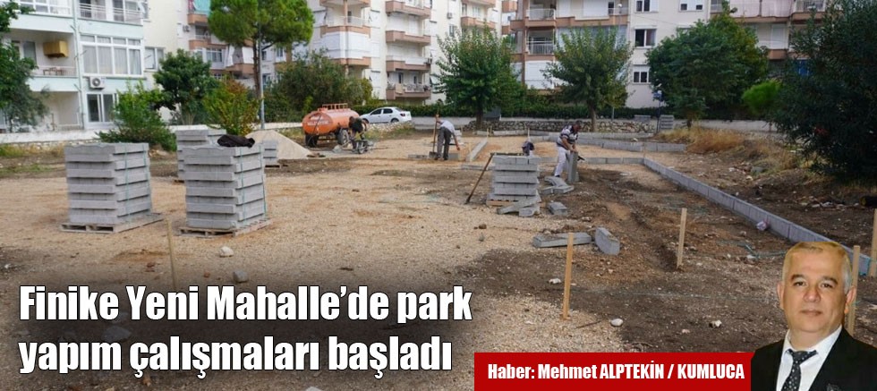 Finike Yeni Mahalle’de park yapım çalışmaları başladı