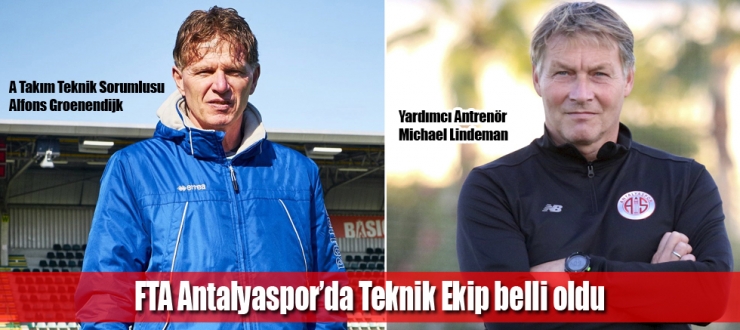 FTA Antalyaspor’da Teknik Ekip belli oldu