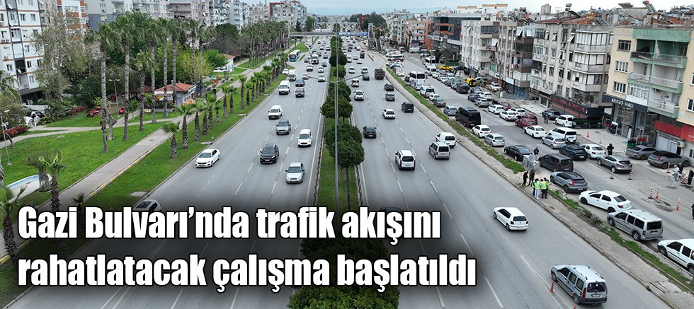 Gazi Bulvarı’nda trafik akışını rahatlatacak çalışma başlatıldı