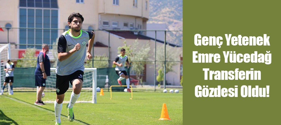 Genç Yetenek Emre Yücedağ Transferin Gözdesi Oldu!