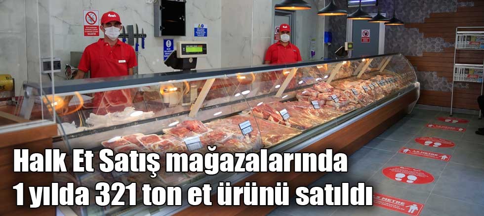 Halk Et Satış mağazalarında 1 yılda 321 ton et ürünü satıldı EKONOMİ