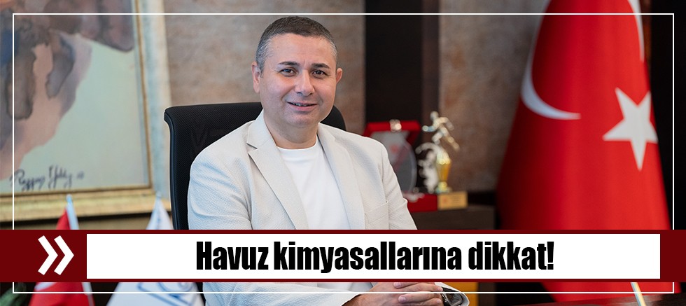 Havuz kimyasallarına dikkat!