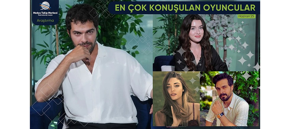 Haziran 2025’te En Çok Konuşulan Oyuncular