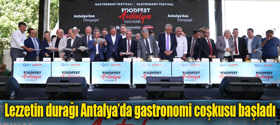 I. Food Fest Antalya dünya gastronomisine kapılarını açtı