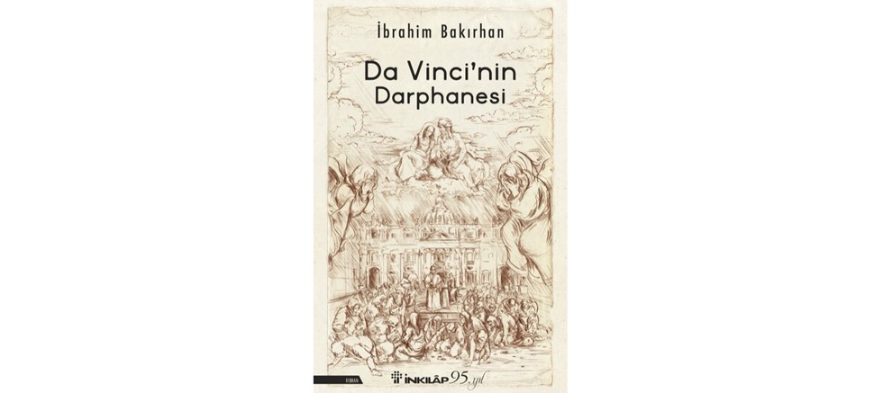 İbrahim Bakırhan’ın Kaleme Aldığı Da Vinci’nin Darphanesi, Okuyucuyu Aksiyon Dolu Bir Maceranın İçine Sürüklüyor