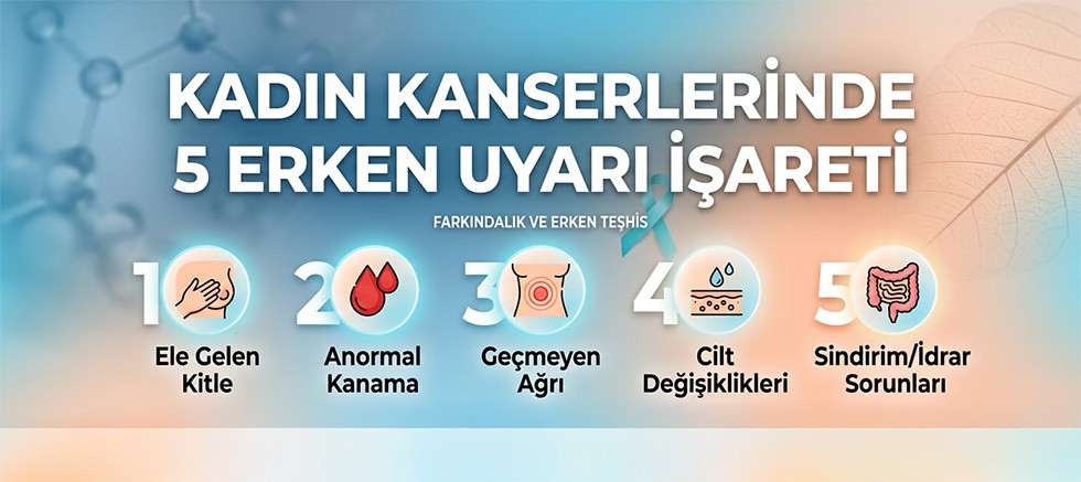 Kadın kanserlerinde 5 erken uyarı işareti
