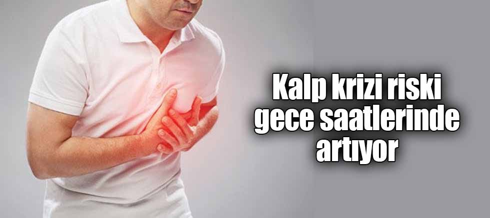 Kalp krizi riski gece saatlerinde artıyor