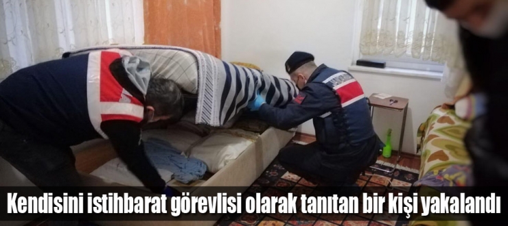 Kendisini istihbarat görevlisi olarak tanıtan bir kişi yakalandı