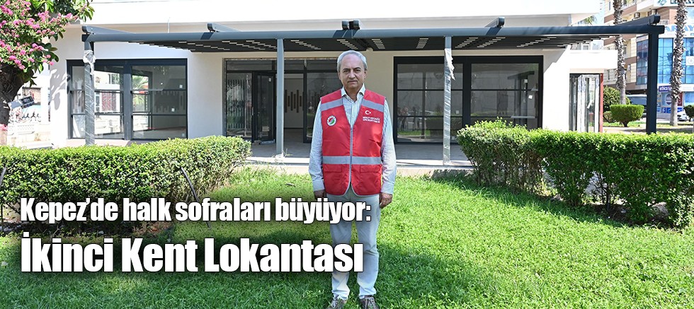 Kepez’de halk sofraları büyüyor: İkinci Kent Lokantası