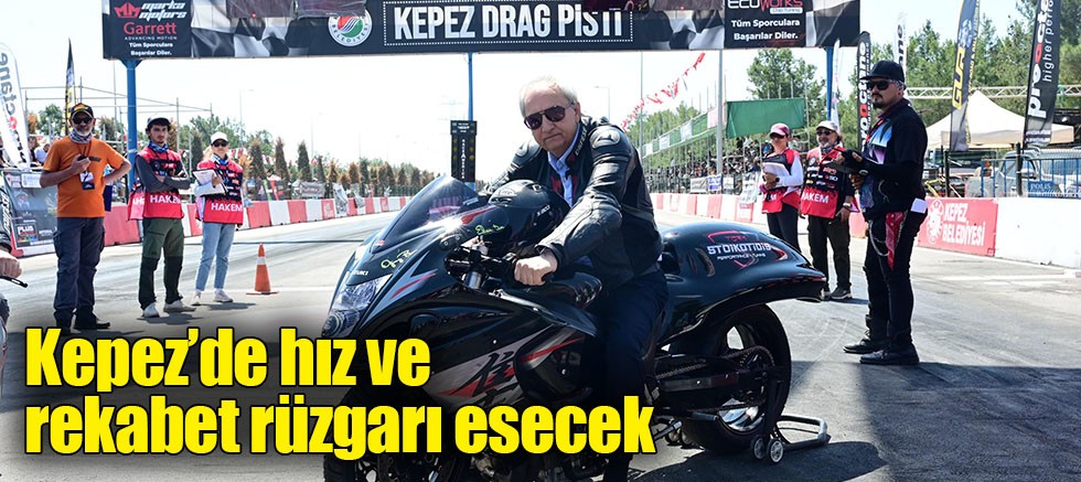 Kepez’de hız ve rekabet rüzgarı esecek