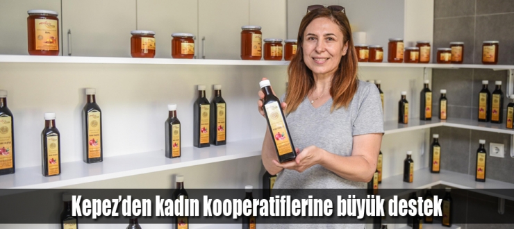 Kepez’den kadın kooperatiflerine büyük destek