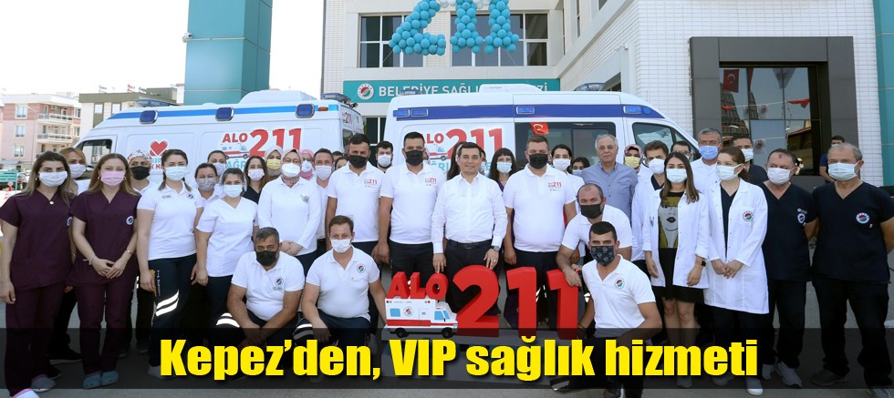 Kepez’den, VIP sağlık hizmeti