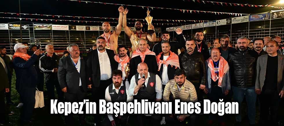 Kepez’in Başpehlivanı Enes Doğan