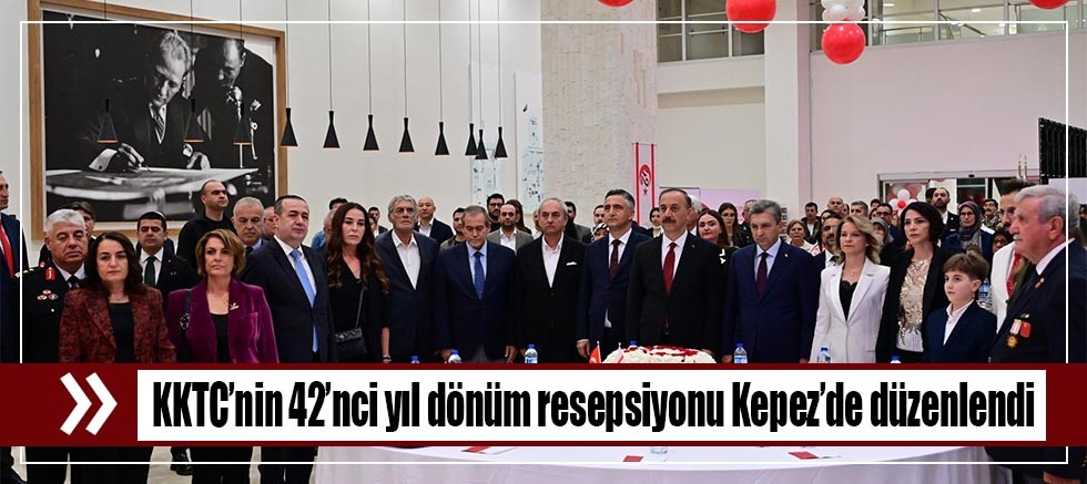 KKTC’nin 42’nci yıl dönüm resepsiyonu Kepez’de düzenlendi
