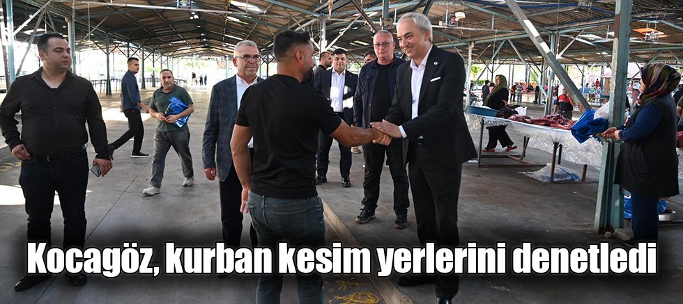 Kocagöz, kurban kesim yerlerini denetledi