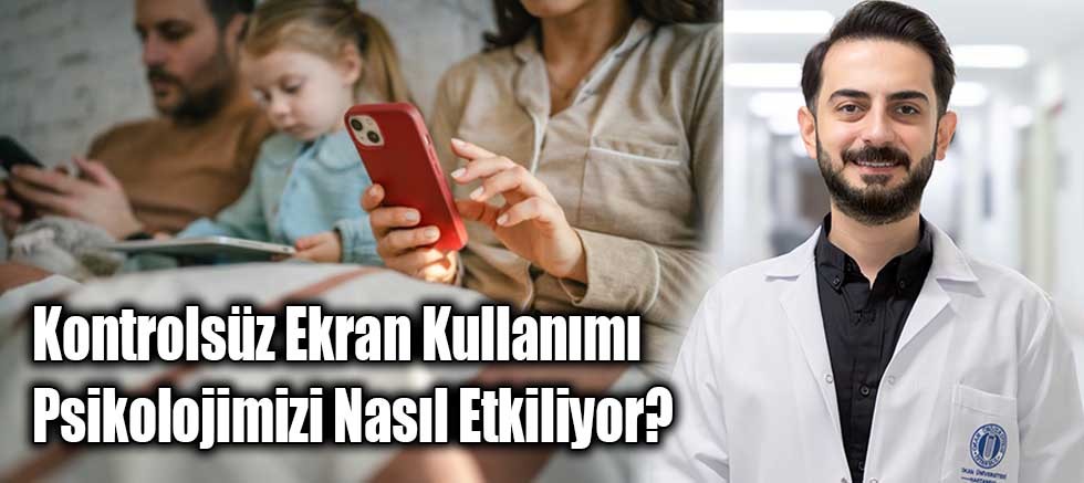 Kontrolsüz Ekran Kullanımı Psikolojimizi Nasıl Etkiliyor? 