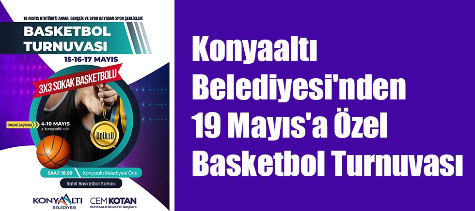 Konyaaltı Belediyesi'nden 19 Mayıs'a Özel Basketbol Turnuvası
