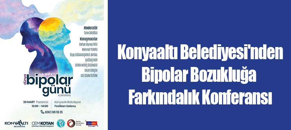 Konyaaltı Belediyesi'nden Bipolar Bozukluğa Farkındalık Konferansı