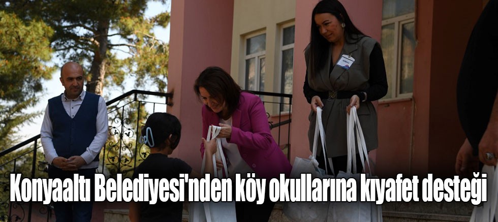 Konyaaltı Belediyesi'nden köy okullarına kıyafet desteği