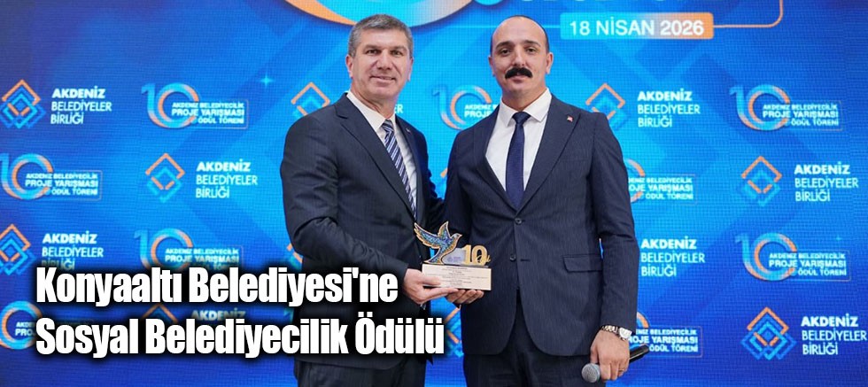 Konyaaltı Belediyesi'ne Sosyal Belediyecilik Ödülü