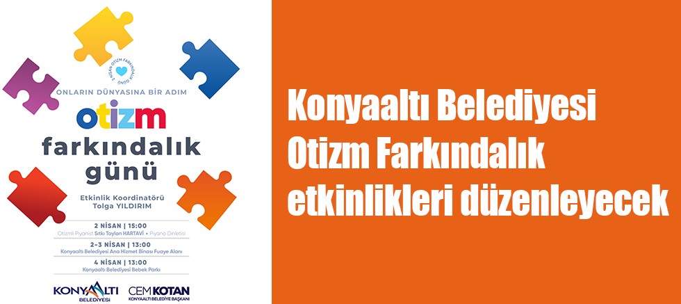 Konyaaltı Belediyesi Otizm Farkındalık etkinlikleri düzenleyecek