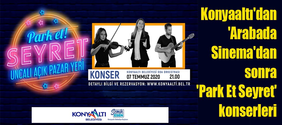 Konyaaltı�dan �Arabada Sinema�dan sonra �Park Et Seyret� konserleri