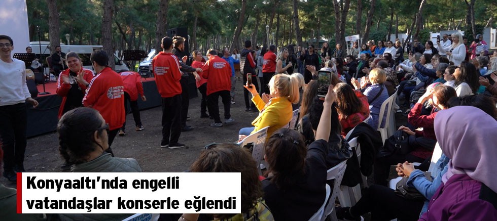 Konyaaltı’nda engelli vatandaşlar konserle eğlendi