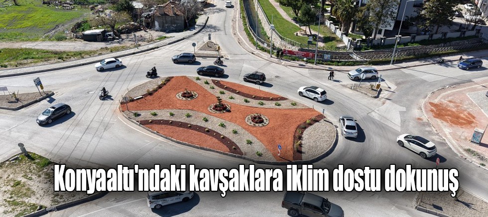 Konyaaltı'ndaki kavşaklara iklim dostu dokunuş
