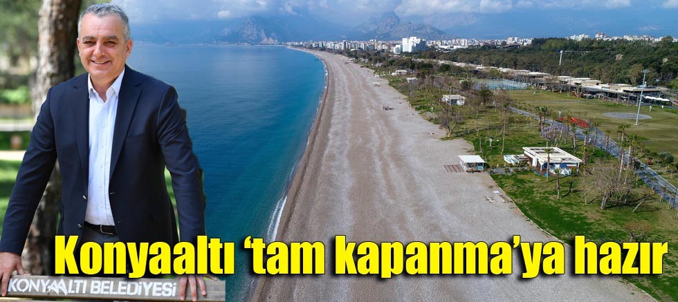 Konyaaltı ‘tam kapanma’ya hazır