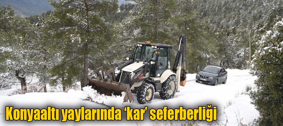 Konyaaltı yaylarında ‘kar’ seferberliği