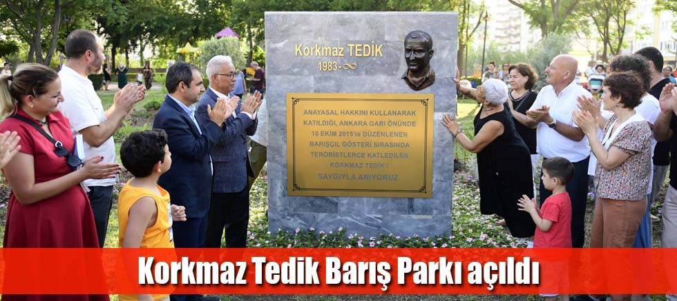 Korkmaz Tedik Barış Parkı açıldı
