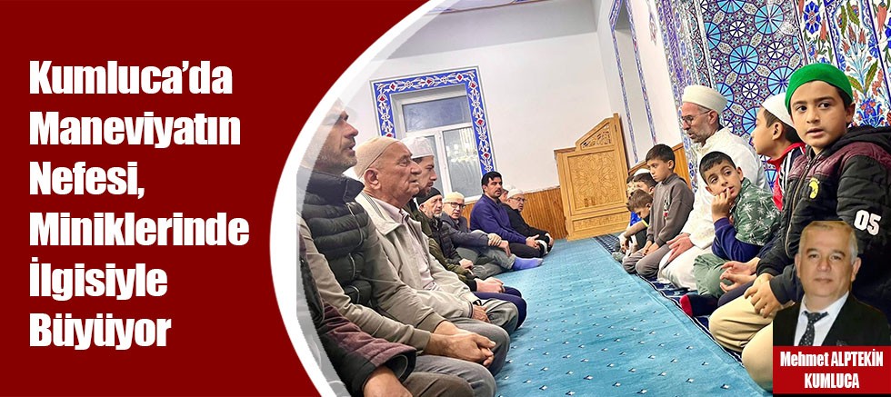 Kumluca’da Maneviyatın Nefesi, Miniklerinde İlgisiyle Büyüyor