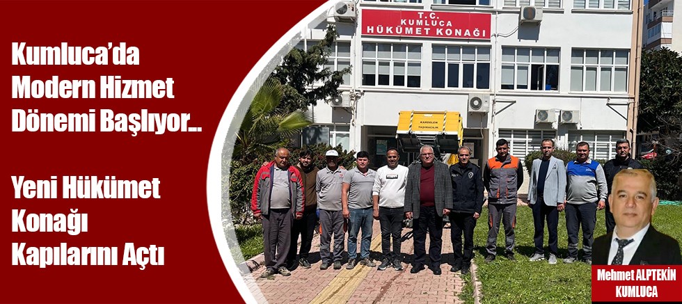 Kumluca’da Modern Hizmet Dönemi Başlıyor