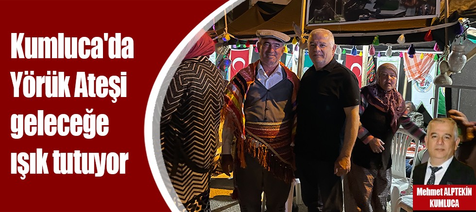 Kumluca'da Yörük Ateşi geleceğe ışık tutuyor