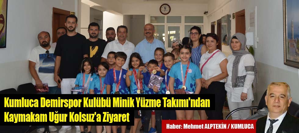 Kumluca Demirspor Kulübü Minik Yüzme Takımı'ndan  Kaymakam Uğur Kolsuz'a Ziyaret