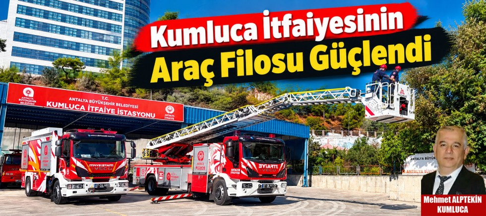 Kumluca İtfaiyesinin Araç Filosu Güçlendi