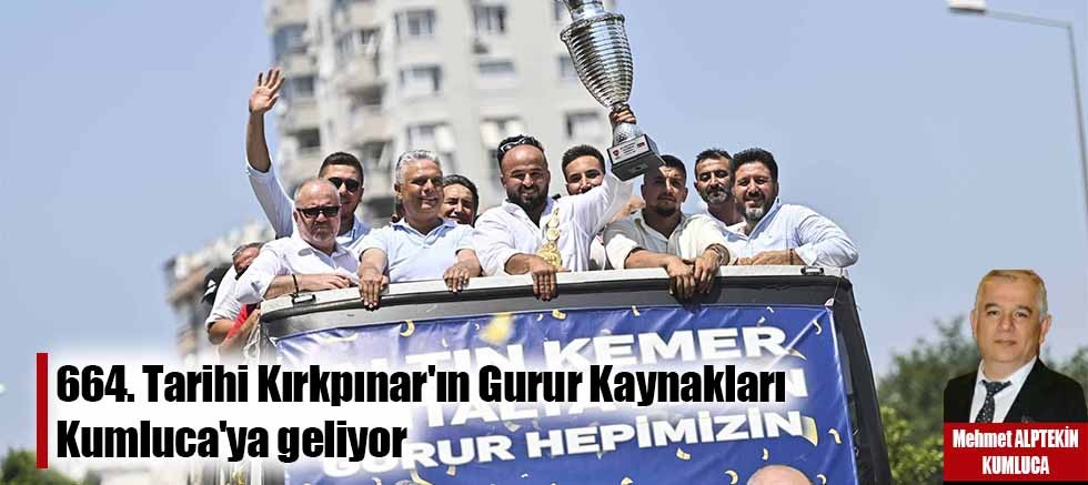 Kumluca, Kırkpınar'ın Şampiyon Pehlivanlarını Bekliyor!