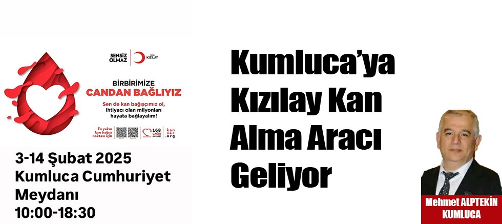 Kumluca’ya Kızılay Kan Alma Aracı Geliyor