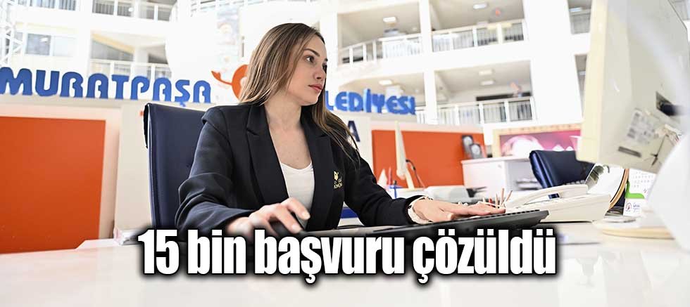 15 bin başvuru çözüldü