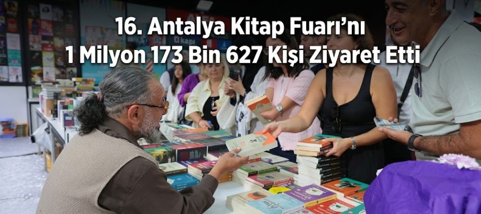 16. Antalya Kitap Fuarı'nı 1 Milyon 173 Bin 627 Kişi Ziyaret Etti