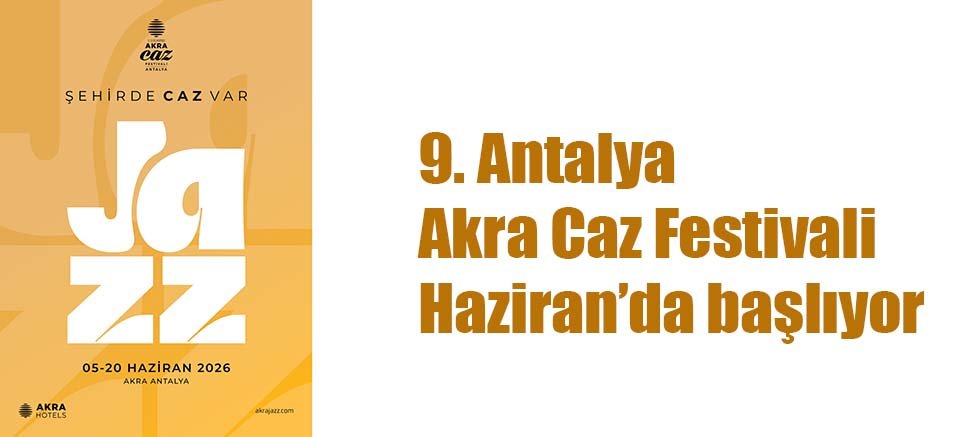 9. Antalya Akra Caz Festivali Haziran’da başlıyor