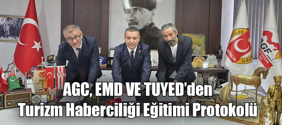 AGC, EMD VE TUYED’den Turizm Haberciliği Eğitimi Protokolü