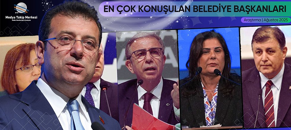 Ağustos 2025’te En Çok Konuşulan Belediye Başkanları