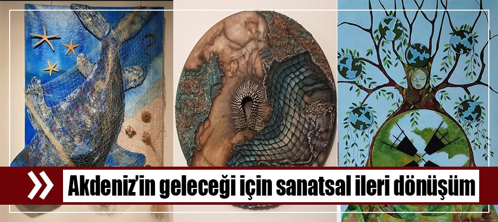 Akdeniz’in geleceği için sanatsal ileri dönüşüm