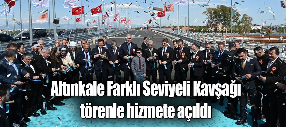 Altınkale Farklı Seviyeli Kavşağı törenle hizmete açıldı